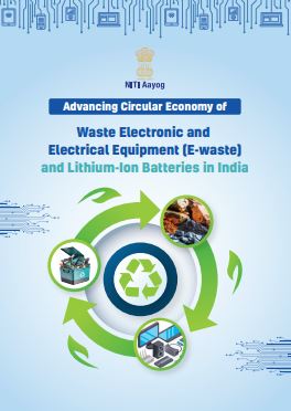 Advancing Circular Economy of Waste Electronic and Electrical Equipment (E-waste) and Lithium-Ion Batteries in India